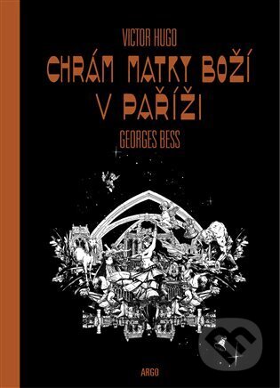 Kniha: Chrám Matky boží v Paříži (Georges Bess). Argo, 2024 Kniha: Chrám Matky boží v Paříži (Georges Bess). Argo, 2024