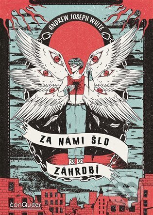 Kniha: Za námi šlo Záhrobí (Andrew Joseph White). conQueer, 2024 Kniha: Za námi šlo Záhrobí (Andrew Joseph White). conQueer, 2024