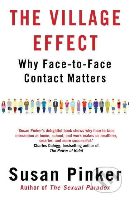 Kniha: The Village Effect (Susan Pinker). Atlantic Books, 2015 Kniha: The Village Effect (Susan Pinker). Atlantic Books, 2015