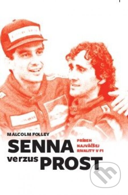 Kniha: Senna verzus Prost (Malcolm Folley). Petit Press, 2024 Kniha: Senna verzus Prost (Malcolm Folley). Petit Press, 2024