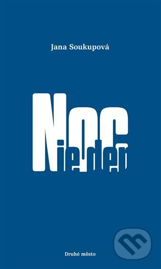 Kniha: Noc je den (Jana Soukupová). Druhé město, 2024 Kniha: Noc je den (Jana Soukupová). Druhé město, 2024