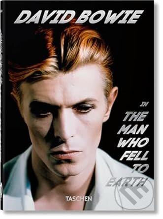 Kniha: David Bowie. The Man Who Fell to Earth (Taschen). Taschen, 2024 Kniha: David Bowie. The Man Who Fell to Earth (Taschen). Taschen, 2024