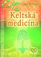 Kniha: Keltská medicína (Claus Krämer). Fontána, 2016 Kniha: Keltská medicína (Claus Krämer). Fontána, 2016
