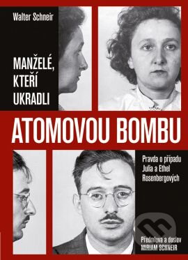 Kniha: Manželé, kteří ukradli atomovou bombu (Miriam Schneir a Walter Schneir). Grada, 2016 Kniha: Manželé, kteří ukradli atomovou bombu (Miriam Schneir a Walter Schneir). Grada, 2016