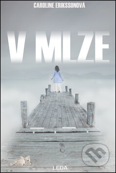 Kniha: V mlze (Caroline Eriksson), 2016 Kniha: V mlze (Caroline Eriksson), 2016