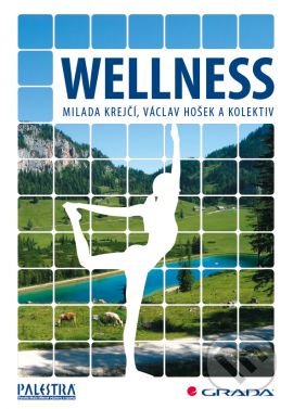 Kniha: Wellness (Milada Krejčí, Václav Hošek a kolektiv). Grada, 2016 Kniha: Wellness (Milada Krejčí, Václav Hošek a kolektiv). Grada, 2016