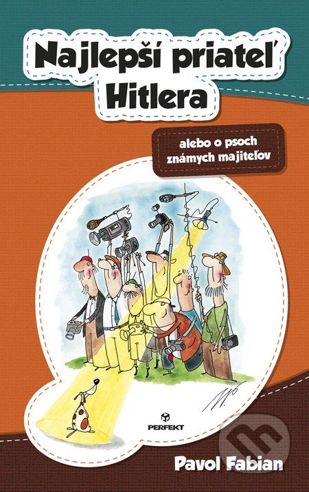 Kniha: Najlepší priateľ Hitlera alebo o psoch známych majiteľov (Pavol Fabian). Perfekt, 2016 Kniha: Najlepší priateľ Hitlera alebo o psoch známych majiteľov (Pavol Fabian). Perfekt, 2016
