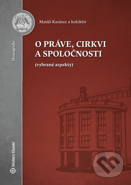 Kniha: O práve, cirkvi a spoločnosti (Matúš Kasinec). Wolters Kluwer, 2016 Kniha: O práve, cirkvi a spoločnosti (Matúš Kasinec). Wolters Kluwer, 2016