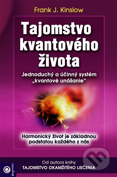 Kniha: Tajomstvo kvantového života (Frank J. Kinslow). Eugenika, 2016 Kniha: Tajomstvo kvantového života (Frank J. Kinslow). Eugenika, 2016
