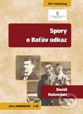 Kniha: Spory o Baťův odkaz (David Kolumber). Key publishing, 2016 Kniha: Spory o Baťův odkaz (David Kolumber). Key publishing, 2016