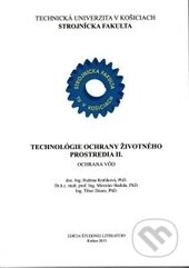 Kniha: Technológie ochrany životného prostredia II. (Autorský kolektív). Technická univerzita v Košiciach, 2016 Kniha: Technológie ochrany životného prostredia II. (Autorský kolektív). Technická univerzita v Košiciach, 2016