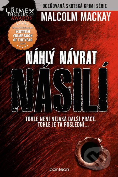 Kniha: Náhlý návrat násilí (Malcolm Mackay). Panteon, 2017 Kniha: Náhlý návrat násilí (Malcolm Mackay). Panteon, 2017