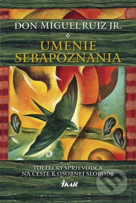 Kniha: Umenie sebapoznania (Don Miguel Ruiz). Ikar, 2017 Kniha: Umenie sebapoznania (Don Miguel Ruiz). Ikar, 2017