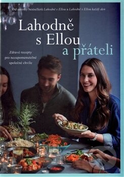 Kniha: Lahodně s Ellou a přáteli (Ella Mills a Ella Woodward). Edice knihy Omega, 2017 Kniha: Lahodně s Ellou a přáteli (Ella Mills a Ella Woodward). Edice knihy Omega, 2017