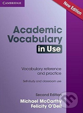 Kniha: Academic Vocabulary in Use (Felicity O'Dell a Michael McCarthy). Cambridge University Press, 2016 Kniha: Academic Vocabulary in Use (Felicity O'Dell a Michael McCarthy). Cambridge University Press, 2016