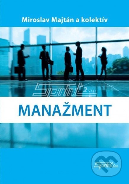 Kniha: Manažment (Miroslav Majtán a kolektív). Sprint dva, 2016 Kniha: Manažment (Miroslav Majtán a kolektív). Sprint dva, 2016