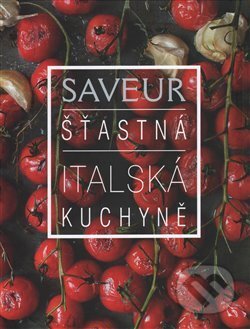 Kniha: Saveur: Šťastná italská kuchyně (Edice knihy Omega). Edice knihy Omega, 2017 Kniha: Saveur: Šťastná italská kuchyně (Edice knihy Omega). Edice knihy Omega, 2017