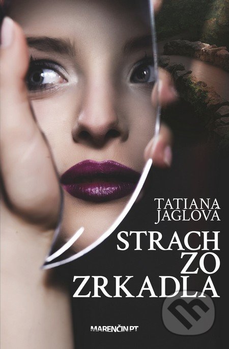 Kniha: Strach zo zrkadla (Tatiana Jaglová). Marenčin PT, 2016 Kniha: Strach zo zrkadla (Tatiana Jaglová). Marenčin PT, 2016