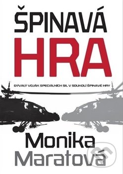 Kniha: Špinavá hra (Monika Maratová). Naše vojsko CZ, 2016 Kniha: Špinavá hra (Monika Maratová). Naše vojsko CZ, 2016