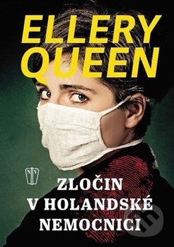 Kniha: Zločin v holandské nemocnici (Ellery Queen). Naše vojsko CZ, 2016 Kniha: Zločin v holandské nemocnici (Ellery Queen). Naše vojsko CZ, 2016