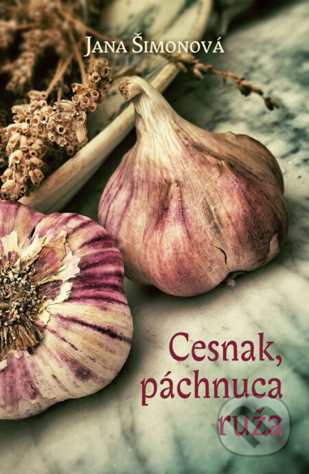 E-kniha: Cesnak, páchnuca ruža (Jana Šimonová). Jana Šimonová, 1994 E-kniha: Cesnak, páchnuca ruža (Jana Šimonová). Jana Šimonová, 1994