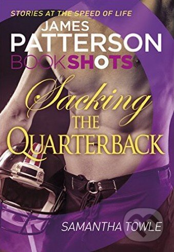 Kniha: Sacking the Quarterback (James Patterson a Samantha Towle). Random House, 2016 Kniha: Sacking the Quarterback (James Patterson a Samantha Towle). Random House, 2016