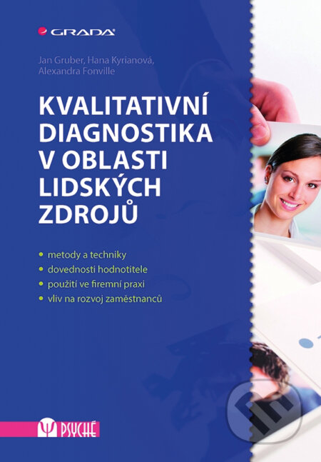 E-kniha: Kvalitativní diagnostika v oblasti lidských zdrojů (Alexandra Fonville, Hana Kyrianová a Jan Gruber). Grada, 2016 E-kniha: Kvalitativní diagnostika v oblasti lidských zdrojů (Alexandra Fonville, Hana Kyrianová a Jan Gruber). Grada, 2016
