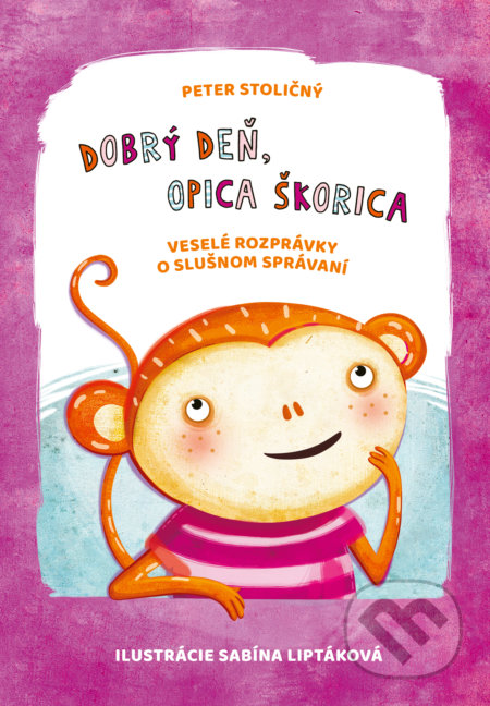 Kniha: Dobrý deň, opica Škorica (Peter Stoličný). Fortuna Libri, 2017 Kniha: Dobrý deň, opica Škorica (Peter Stoličný). Fortuna Libri, 2017
