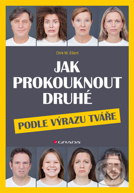 E-kniha: Jak prokouknout druhé podle výrazu tváře (Dirk W. Eilert). Grada, 2016 E-kniha: Jak prokouknout druhé podle výrazu tváře (Dirk W. Eilert). Grada, 2016