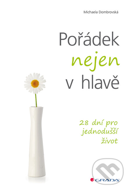 E-kniha: Pořádek nejen v hlavě (Michaela Dombrovská). Grada, 2016 E-kniha: Pořádek nejen v hlavě (Michaela Dombrovská). Grada, 2016