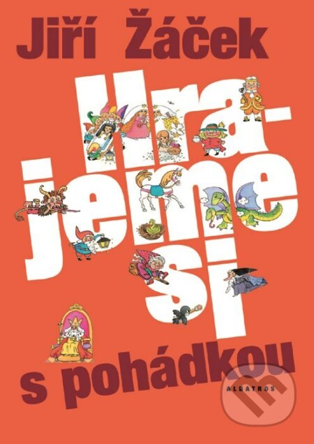 Kniha: Hrajeme si s pohádkou (Jiří Žáček). Albatros CZ, 2007 Kniha: Hrajeme si s pohádkou (Jiří Žáček). Albatros CZ, 2007