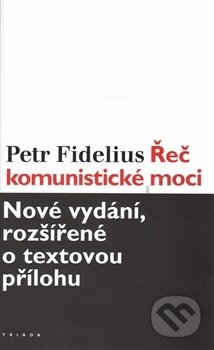Kniha: Řeč komunistické moci (Petr Fidelius). Triáda, 2016 Kniha: Řeč komunistické moci (Petr Fidelius). Triáda, 2016