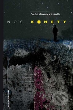 Kniha: Noc komety (Sebastiano Vassalli). Pistorius & Olšanská, 2016 Kniha: Noc komety (Sebastiano Vassalli). Pistorius & Olšanská, 2016