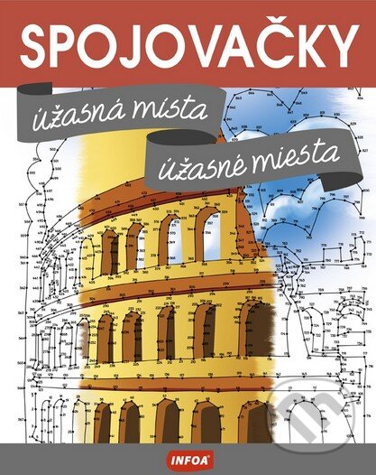 Kniha: Úžasná místa / Úžasné miesta (INFOA). INFOA, 2016 Kniha: Úžasná místa / Úžasné miesta (INFOA). INFOA, 2016