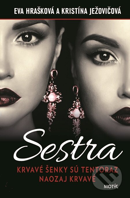 E-kniha: Sestra (Eva Hrašková a Kristína Ježovičová). Motýľ, 2016 E-kniha: Sestra (Eva Hrašková a Kristína Ježovičová). Motýľ, 2016