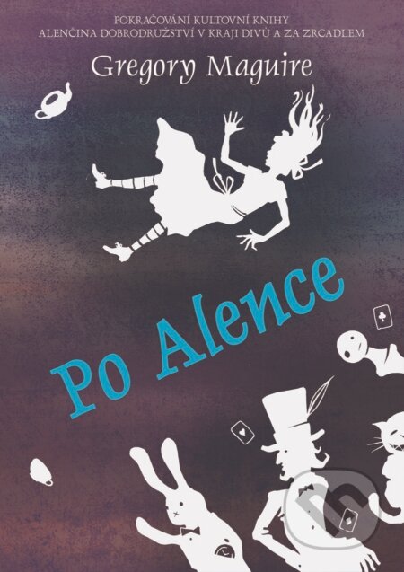Kniha: Po Alence (Gregory Maguire). XYZ, 2016 Kniha: Po Alence (Gregory Maguire). XYZ, 2016