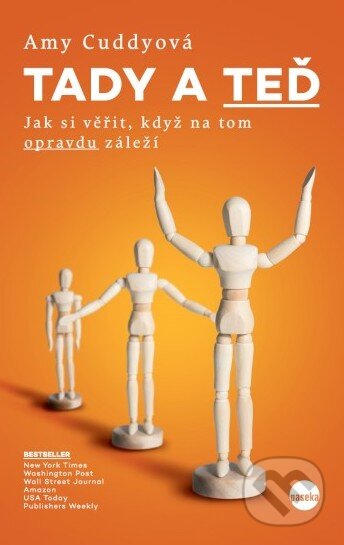Kniha: Tady a teď (Amy Cuddy). Paseka, 2016 Kniha: Tady a teď (Amy Cuddy). Paseka, 2016