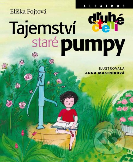 Kniha: Tajemství staré pumpy (Eliška Fojtová). Albatros CZ, 2016 Kniha: Tajemství staré pumpy (Eliška Fojtová). Albatros CZ, 2016