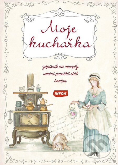 Moje kuchařka (INFOA). INFOA, 2016 Moje kuchařka (INFOA). INFOA, 2016