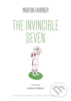 The Invincible Seven - Martin Fahrner, Pálava Publishing, 2016