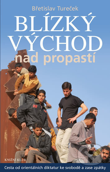 Kniha: Blízký východ nad propastí (Břetislav Tureček). Knižní klub, 2016 Kniha: Blízký východ nad propastí (Břetislav Tureček). Knižní klub, 2016
