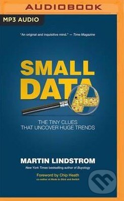 Audiokniha: Small Data (Martin Lindstrom). Audible Studios on Brilliance, 2016 Audiokniha: Small Data (Martin Lindstrom). Audible Studios on Brilliance, 2016