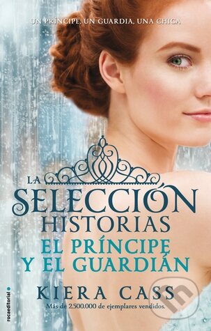 Kniha: El príncipe y el guardián (Kiera Cass). Roca Editorial, 2015 Kniha: El príncipe y el guardián (Kiera Cass). Roca Editorial, 2015