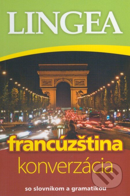 Kniha: Francúzština - konverzácia (Lingea). Lingea, 2016 Kniha: Francúzština - konverzácia (Lingea). Lingea, 2016