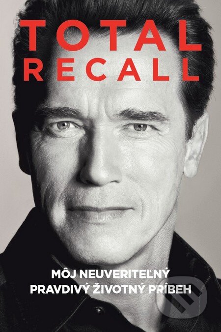 Kniha: Total Recall (Arnold Schwarzenegger). Citadella, 2016 Kniha: Total Recall (Arnold Schwarzenegger). Citadella, 2016