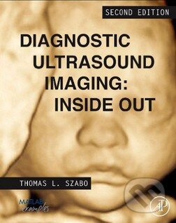 Kniha: Diagnostic Ultrasound Imaging: Inside Out (Thomas L. Szabo). Academic Press, 2013 Kniha: Diagnostic Ultrasound Imaging: Inside Out (Thomas L. Szabo). Academic Press, 2013