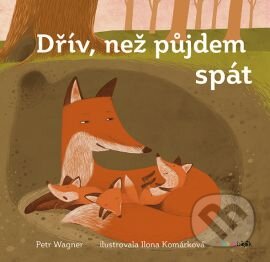 Kniha: Dřív, než půjdem spát (Ilona Komárková a Petr Wagner). Grada, 2016 Kniha: Dřív, než půjdem spát (Ilona Komárková a Petr Wagner). Grada, 2016