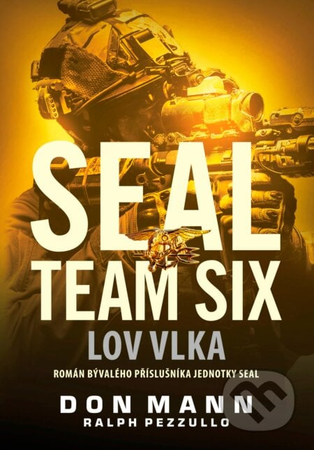 SEAL team six: Lov vlka - Don Mann, Ralph Pezzullo, CPRESS, 2016