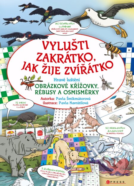 Kniha: Vylušti zakrátko, jak žije zvířátko (Pavla Šmikmátorová). CPRESS, 2016 Kniha: Vylušti zakrátko, jak žije zvířátko (Pavla Šmikmátorová). CPRESS, 2016
