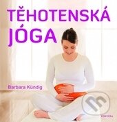 Kniha: Těhotenská jóga (Barbara Kündig). Fontána, 2016 Kniha: Těhotenská jóga (Barbara Kündig). Fontána, 2016